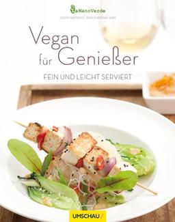 Vegan für Genießer: Fein und leicht serviert