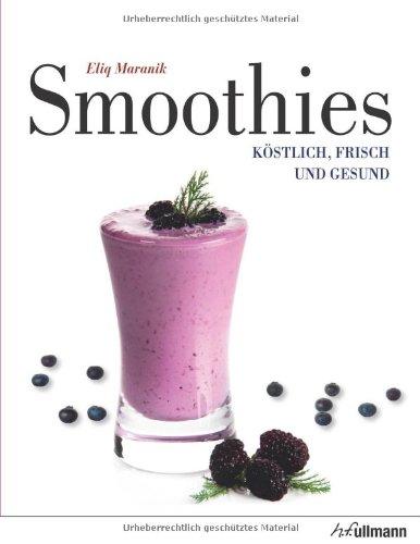 Smoothies: Köstlich, frisch und gesund