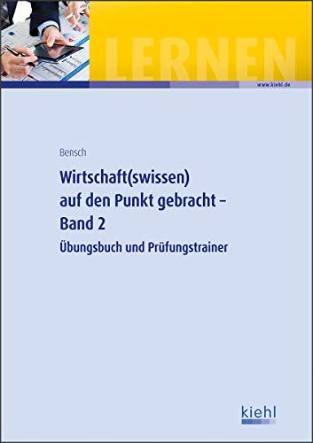 Wirtschaft(swissen) auf den Punkt gebracht - Band 2: Übungsbuch und Prüfungstrainer