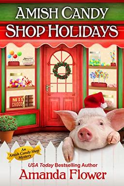 Amish Candy Shop Holidays (An Amish Candy Shop Mystery)