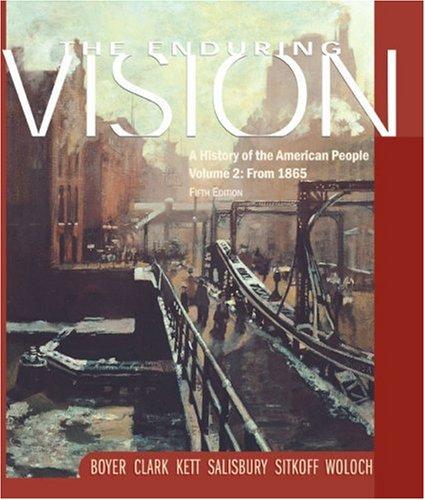 The Enduring Vision Volume 2: From 1865: A History of the American People