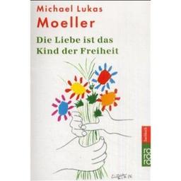 Die Liebe ist das Kind der Freiheit