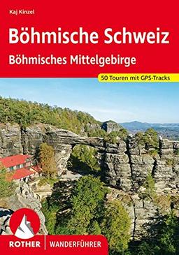 Böhmische Schweiz und Böhmisches Mittelgebirge: 50 Touren. Mit GPS-Tracks (Rother Wanderführer)