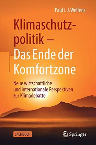 Klimaschutzpolitik - Das Ende der Komfortzone: Neue wirtschaftliche und internationale Perspektiven zur Klimadebatte