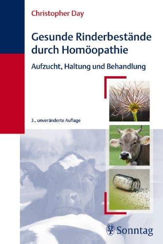 Gesunde Rinderbestände durch Homöopathie: Aufzucht, Haltung und Behandlung