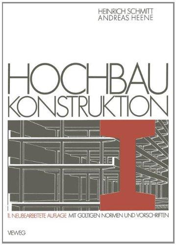 Hochbau Konstruktion: Die Bauteile und das Baugefüge Grundlagen des heutigen Bauens (German Edition)