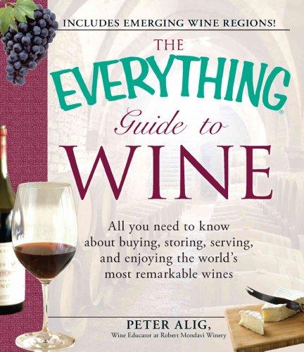 The Everything Guide to Wine: All You Need to Know About Buying, Storing, Serving, and Enjoying the World's Most Remarkable Wines (Everything Series)