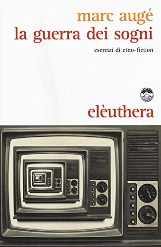 La guerra dei sogni. Esercizi di etno-fiction