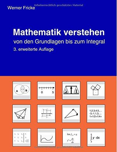 Mathematik verstehen: Von den Grundlagen bis zum Integral