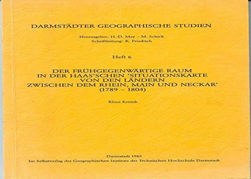 Der frühgegenwärtige Raum in der Haas'schen 'Situationskarte von den Ländern zwischen dem Rhein, Main und Neckar' (1789-1804)