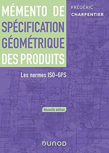 Mémento de spécification géométrique des produits : les normes ISO-GPS