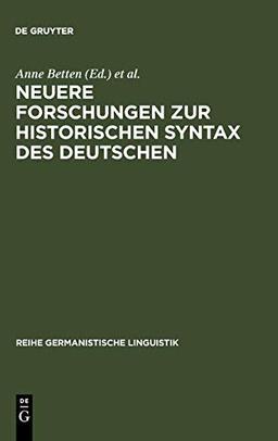 Neuere Forschungen zur historischen Syntax des Deutschen: Referate der Internationalen Fachkonferenz Eichstätt 1989 (Reihe Germanistische Linguistik, 103, Band 103)