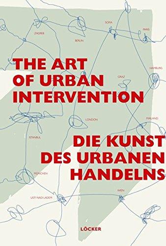 Die Kunst des urbanen Handelns  The Art of Urban Intervention: On the Transformation of Societies and Neighbourhoods