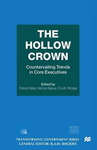 The Hollow Crown: Countervailing Trends in Core Executives (Transforming Government)