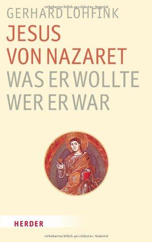 Jesus von Nazaret - Was er wollte, wer er war