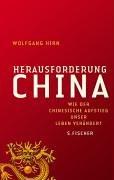 Herausforderung China: Wie der chinesische Aufstieg unser Leben verändert