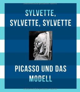 Picasso und das Modell: Sylvette, Sylvette, Sylvette.