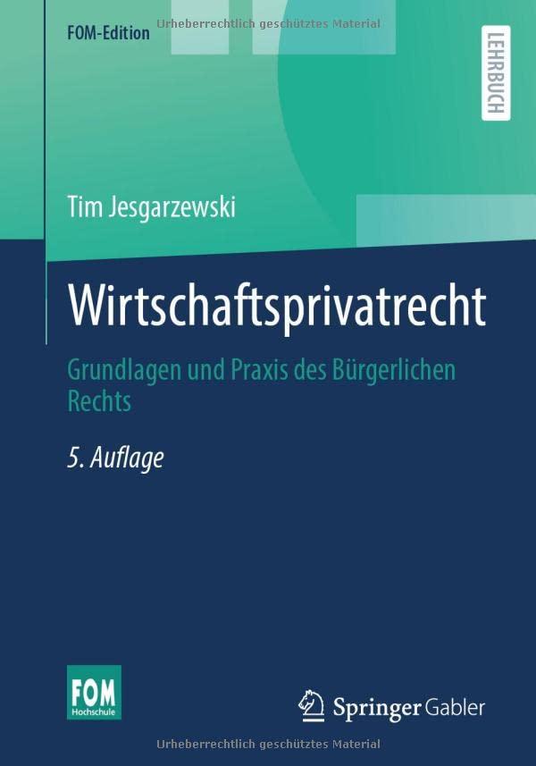 Wirtschaftsprivatrecht: Grundlagen und Praxis des Bürgerlichen Rechts (FOM-Edition)