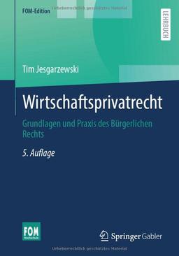 Wirtschaftsprivatrecht: Grundlagen und Praxis des Bürgerlichen Rechts (FOM-Edition)