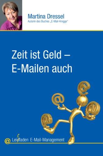 Zeit ist Geld - E-Mailen auch: Leitfaden E-Mail-Management