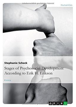 The Stages of Psychosocial DevelopmentAccording to Erik H. Erikson