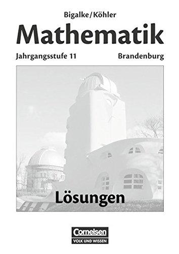 Bigalke/Köhler: Mathematik Sekundarstufe II - Brandenburg - Bisherige Ausgabe: 11. Schuljahr - Lösungen zum Schülerbuch