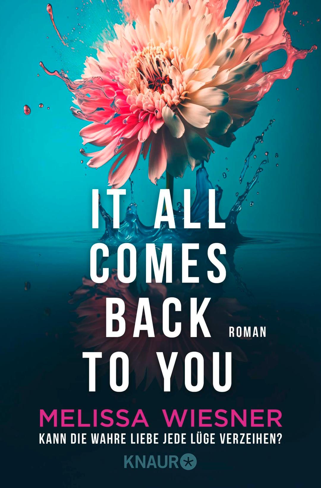 It all comes back to you - Kann die wahre Liebe jede Lüge verzeihen?: Roman