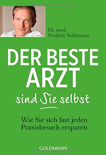 Der beste Arzt sind Sie selbst: Wie Sie sich fast jeden Praxisbesuch ersparen