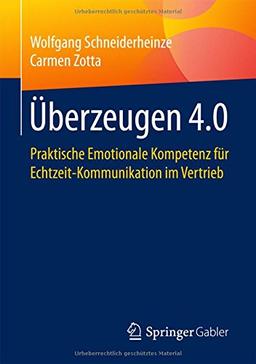 Überzeugen 4.0: Praktische Emotionale Kompetenz für Echtzeit-Kommunikation im Vertrieb