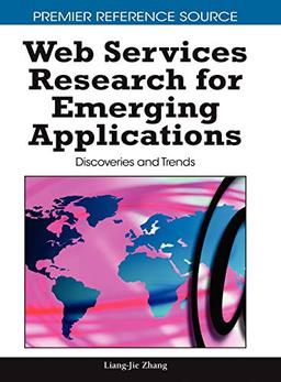 Web Services Research for Emerging Applications: Discoveries and Trends (Advances in Web Services Research (AWSR))