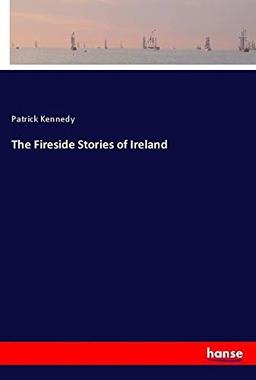 The Fireside Stories of Ireland