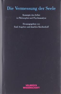 Die Vermessung der Seele: Konzepte des Selbst in Philosophie und Psychoanalyse