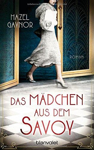 Das Mädchen aus dem Savoy: Roman