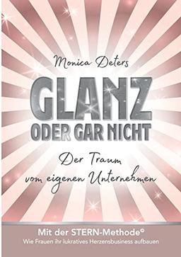 GLANZ ODER GAR NICHT: Der Traum vom eigenen Unternehmen