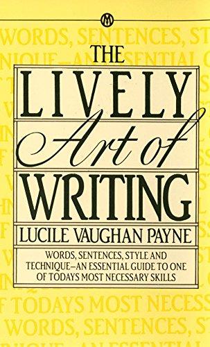 The Lively Art of Writing: Words, Sentences, Style and Technique -- an Essential Guide to One of Today's Most Necessary Skills (Mentor)