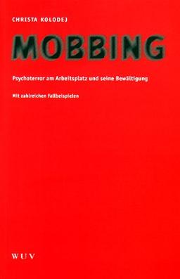 Mobbing. Psychoterror am Arbeitsplatz und seine Bewätigung. Mit zahlreichen Fallbeispielen.