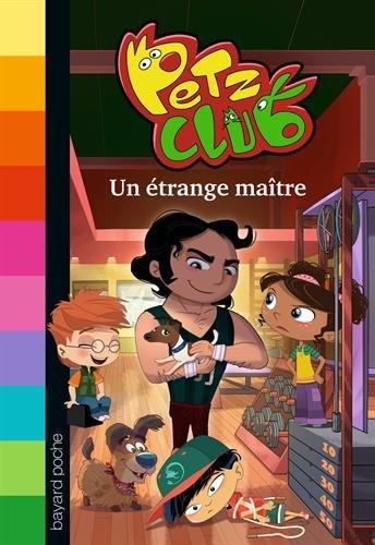 Petz club : SOS animaux disparus !. Vol. 4. Un étrange maître