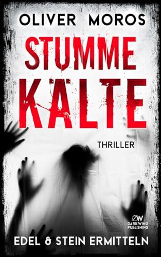 Stumme Kälte: Ein Edel & Stein Thriller (Kripo Berlin / Edel & Stein ermitteln)