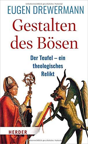 Gestalten des Bösen: Der Teufel – ein theologisches Relikt