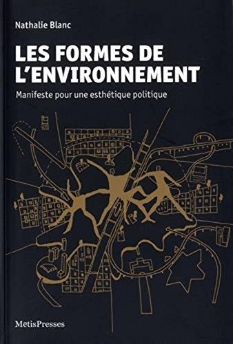 Les formes de l'environnement : manifeste pour une esthétique politique