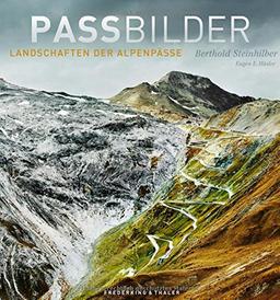 Passbilder: Landschaften der Alpenpässe - Der Bildband mit Fotografien eines World Press Photo Award Preisträgers über Straßen, Pilgerpfade, Tunnels und spannenden Texten über Alpenüberquerungen.