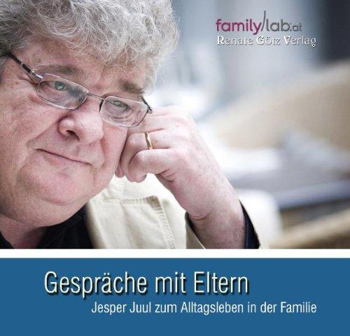 Gespräche mit Eltern: Jesper Juul zum Alltagsleben in der Familie - Ergänzender Vortrag zum Buch