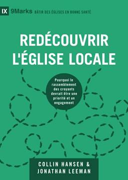 Redécouvrir l'Église locale: Pourquoi le rassemblement des croyants devrait être une priorité et un engagement