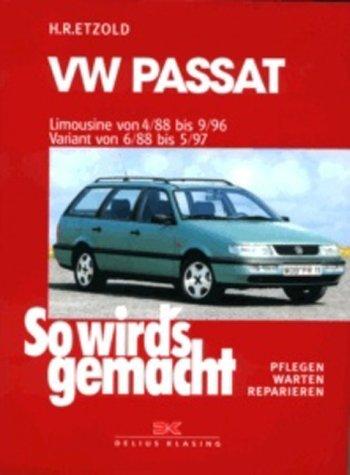 VW Passat - Limousine von 4/88 bis 9/96: Variant von 6/88 bis 5/97, So wird's gemacht - Band 61