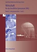 Wirtschaft für das berufliche Gymnasium (WG) Band 2: Jahrgangsstufen 1und 2 - Ausgabe für Baden-Württemberg