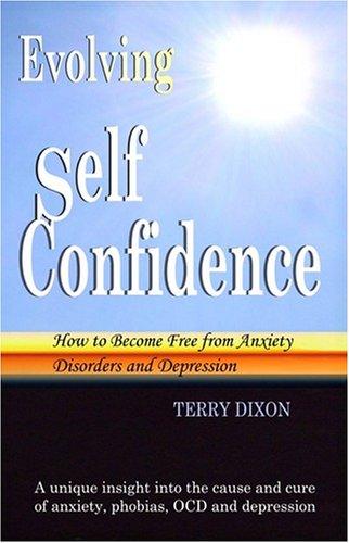 Evolving Self Confidence: How to Become Free from Anxiety Disorders and Depression