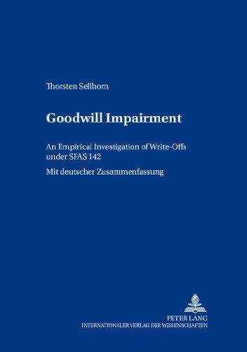 Goodwill Impairment: An Empirical Investigation of Write-Offs under SFAS 142 (Bochumer Beitrage Zur Unternehmungsfuhrung Und Unternehmenforscung)