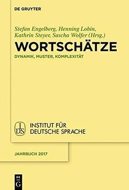 Wortschätze: Dynamik, Muster, Komplexität (Jahrbuch des Instituts für Deutsche Sprache, Band 2017)