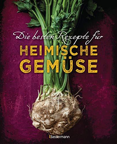 Die besten Rezepte für heimische Gemüse. Mit Fleisch, Geflügel, Fisch und vegetarisch. Das Kochbuch für Blatt- und Kohlgemüse, Knollen, Wurzeln und ... Kürbis, Pastinake, Portulak, Steckrübe & Co.