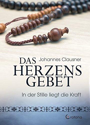 Das Herzensgebet: In der Stille liegt die Kraft